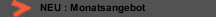 NEU : Monatsangebot